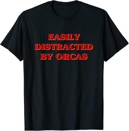 Easily Distracted By Orcas Aesthetic Orca Lovers T-Shirt