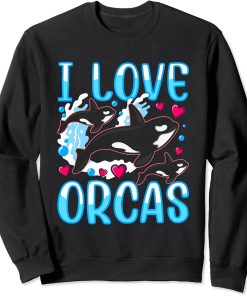 I Love Orcas Orca Whale Protect Sea Sweatshirt