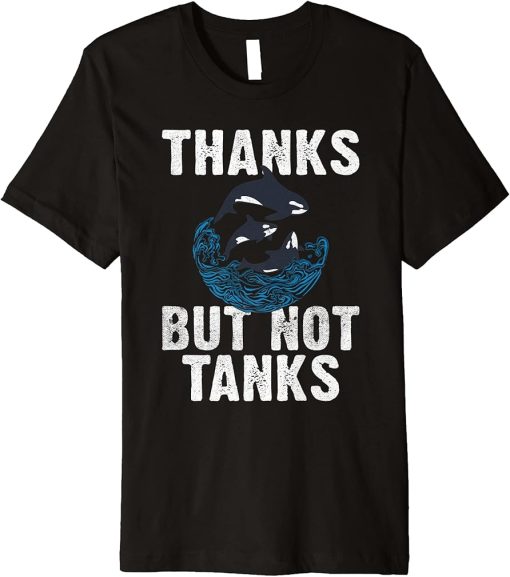 Thanks but not Tanks Orca Whale Premium T-Shirt