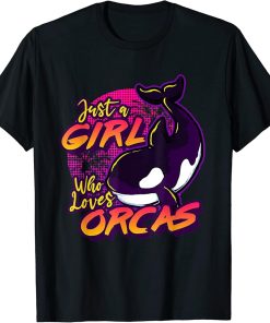 Just A Girl Who Loves Orcas, Funny Orca T-Shirt