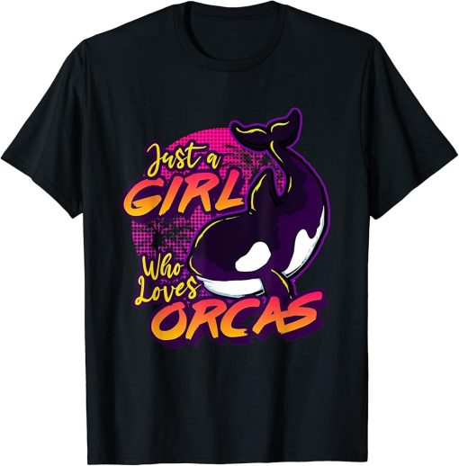 Just A Girl Who Loves Orcas, Funny Orca T-Shirt